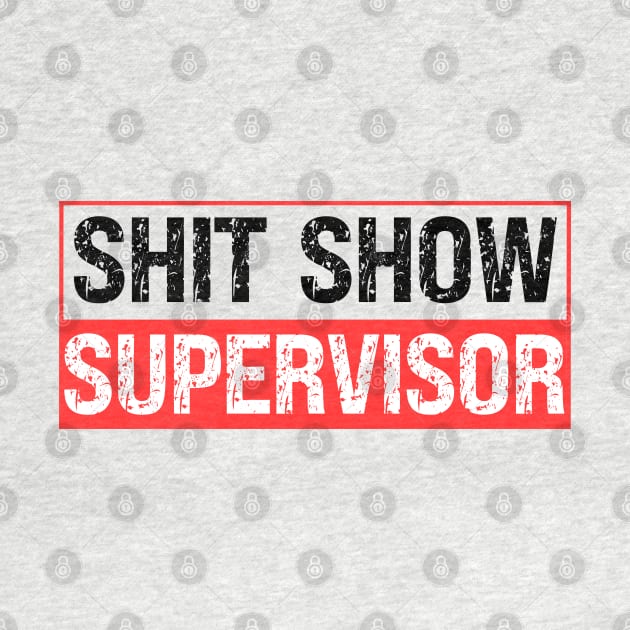 Shit Show Supervisor by Xtian Dela ✅